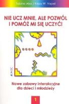 Okładka książki Nie ucz mnie ale pozwól i pomóż mi się uczyć 1