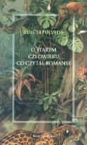 Okładka książki O starym człowieku, co czytał romanse