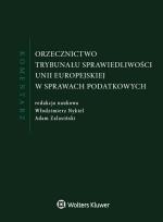 Okładka książki Orzecznictwo Trybunału Sprawiedliwości Unii Europejskiej w sprawach podatkowych