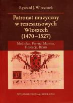 Okładka książki Patronat muzyczny w renesansowych Włoszech 1470-1527