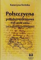 Okładka książki Polszczyzna południowokresowa XVII i XVIII wieku