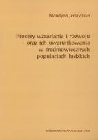 Okładka książki Procesy wzrastania i rozwoju oraz ich uwarunkowania w średniowiecznych populacjach ludzkich