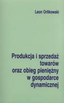 Okładka książki Produkcja i sprzedaż towarów oraz obieg pieniężny w gospodarce dynamicznej