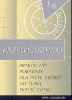 Opakowanie Przywództwo - praktyczny poradnik dla tych, którzy nie lubią tracić czasu
