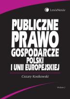 Okładka książki Publiczne prawo gospodarcze Polski i Unii Europejskiej