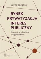 Okładka książki Rynek Prywatyzacja Interes publiczny