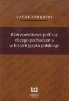 Okładka książki Rzeczownikowe prefiksy obcego pochodzenia w historii języka polskiego