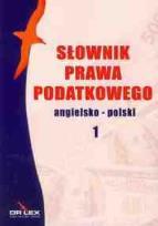 Okładka książki Słownik prawa podatkowego angielsko-polski / Słownik prawa polsko-angielski