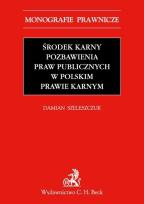 Okładka książki Środek karny pozbawienia praw publicznych w polskim prawie karnym
