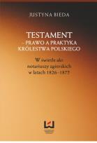 Okładka książki Testament prawo a praktyka Królestwa Polskiego w świetle akt notariuszy zgierskich