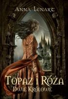Okładka książki Topaz i róża. Dwie królowe