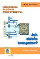 Okładka książki Urządzenia techniki komputerowej Część 1 Jak działa komputer