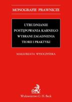 Okładka książki Utrudnianie postępowania karnego Wybrane zagadnienia teorii i praktyki