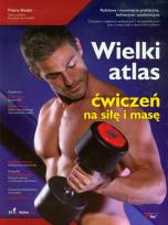 Okładka książki Wielki atlas ćwiczeń na siłę i masę