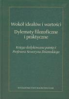 Opakowanie Wokół ideałów i wartości Dylematy filozoficzne i praktyczne