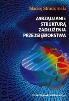 Okładka książki Zarządzanie strukturą zadłużenia przedsiębiorstwa