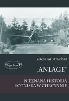 Okładka książki Anlage. Nieznana historia lotniska w Chrcynnie