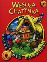 Okładka książki Bajka dla maluszka - Wesoła chatynka