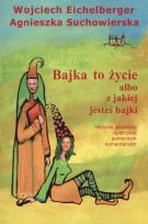 Okładka książki Bajka o życie albo z jakiej jesteś bajki