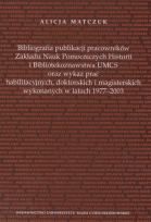 Okładka książki Bibliografia publikacji pracowników Zakładu Nauk Pomoczniczych Historii i Bibliotekoznawstwa UMCS oraz wykaz prac habilitacyjnych, doktorskich i magisterskich wykonywanych w latach 1977 - 2003