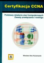Okładka książki Certyfikacja CCNA Podstawy działania sieci komputerowych zasady przełączania i routingu