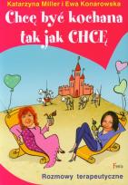 Okładka książki Chcę być kochana tak jak chcę Rozmowy terapeutyczne