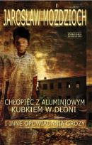 Okładka książki Chłopiec z aluminiowym kubkiem w dłoni