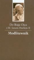 Okładka książki Do Boga Ojca z bł. Janem Pawłem II. Modlitewnik