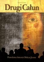Okładka książki Drugi Całun. Prawdziwa historia Oblicza Jezusa