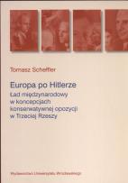 Okładka książki Europa po Hitlerze Ład międzynarodowy w koncepcjach konserwatywnej opozycji w Trzeciej Rzeszy