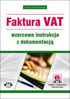 Okładka książki Faktura VAT wzorcowa instrukcja z dokumentacją (z suplementem elektronicznym)