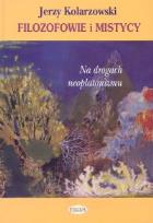 Okładka książki Filozofowie i mistycy Na drogach neoplatonizmu