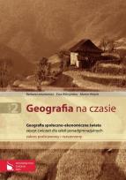 Okładka książki Geografia na czasie Część 2 Zeszyt ćwiczeń Geografia społeczno-ekonomiczna świata Zakres podstawowy i rozszerzony
