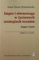 Okładka książki Impet i równowaga w życiowych strategiach rozumu Logos i życie Księga 4 t.1