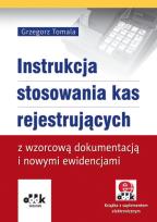 Okładka książki Instrukcja stosowania kas rejestrujących z wzorcową dokumentacją i nowymi ewidencjami (z suplementem elektronicznym)