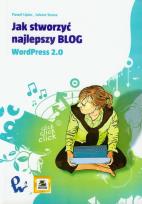 Okładka książki Jak stworzyć najlepszy blog WordPress 2.0