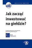 Okładka książki Jak zacząć inwestować na giełdzie?