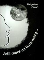 Okładka książki Jeśli dałeś mi Boże mózg