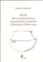 Okładka książki Kitki Dwa wczesnożelazne cmentarzyska ciałopalne z Mazowsza Północnego