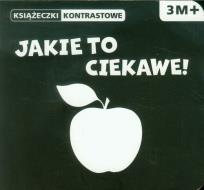 Okładka książki Książeczki kontrastowe. Jakie to ciekawe