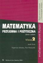Okładka książki Matematyka przyjemna i pożyteczna 2 Zbiór zadań Zakres podstawowy Zakres rozszerzony