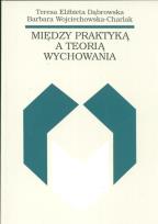 Okładka książki Między praktyką a teorią wychowania