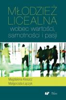Okładka książki Młodzież licealna wobec wartości samotności i pasji