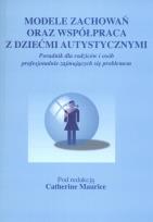 Okładka książki Modele zachowań oraz współpraca z dziećmi autystycznymi
