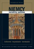 Okładka książki Niemcy - narodziny państwa Celtowie, Rzymianie, Germanie