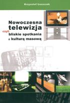 Okładka książki Nowoczesna telewizja czyli bliskie spotkania z kulturą masową