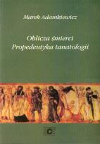 Okładka książki Oblicza śmierci Propedeutyka tanatologii