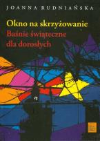Okładka książki Okno na skrzyżowanie Baśnie świąteczne dla dorosłych