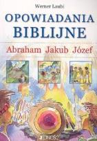 Okładka książki Opowiadania biblijne. Abraham, Jakub, Józef