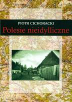 Okładka książki Polesie nieidylliczne - P. Cichoracki